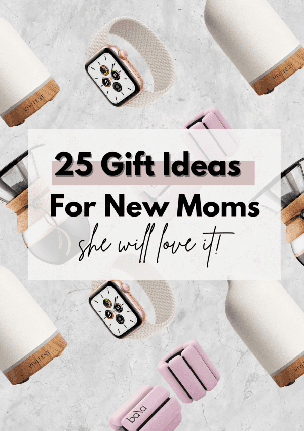 25 Gifts Ideas For New Moms