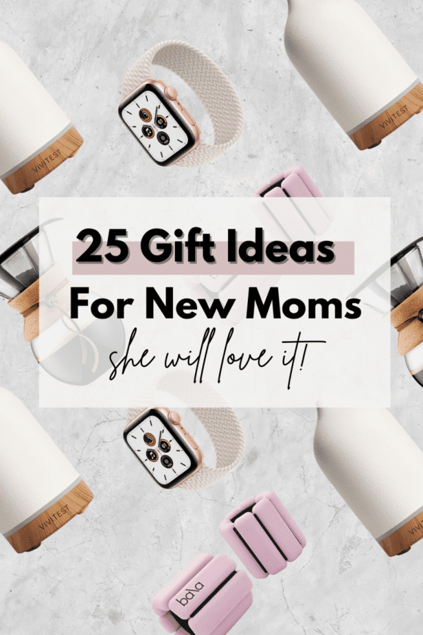 25 Gifts Ideas For New Moms